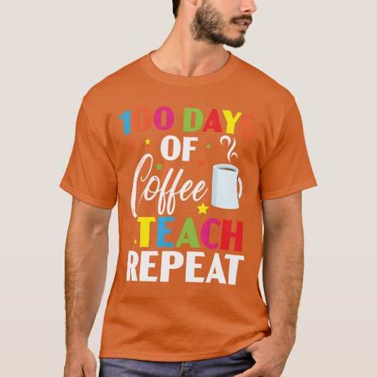 100 Days Of Coffeeeach Repeat 100 Days Of School f T-Shirt (Vorderseite)