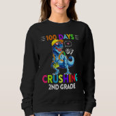 100 Days Of Crushing 2nd Grade Second Grade T Rex Sweatshirt (Vorderseite)