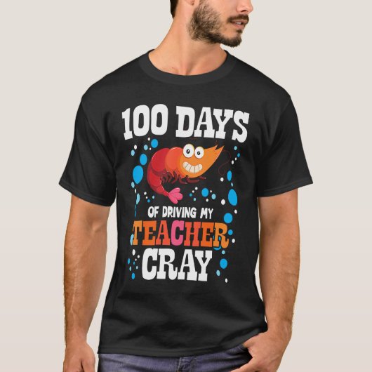 100 Days Of Driving My Teacher Cray Crayfish Bubbl T-Shirt (Vorderseite)
