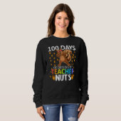 100 Days Of Driving My Teacher Nuts 100th Day Of S Sweatshirt (Vorne ganz)