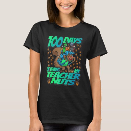100 Days of driving my Teacher Nuts - Squirrel Sch T-Shirt (Vorderseite)