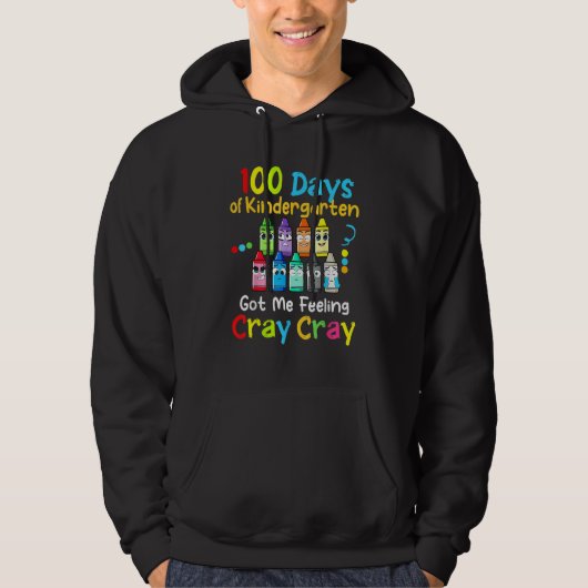 100 Days Of Kindergarten Got Me Feeling Cray Cray  Hoodie (Vorderseite)