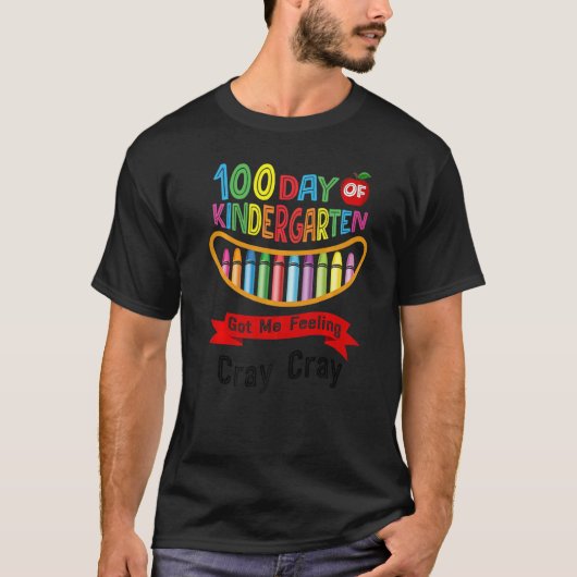 100 Days Of Kindergarten Got Me Feeling Cray Cray  T-Shirt (Vorderseite)