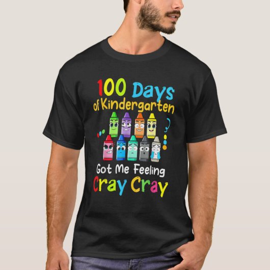 100 Days Of Kindergarten Got Me Feeling Cray Cray T-Shirt (Vorderseite)
