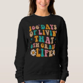 100 Days Of Livin' That 6th Grade Life 100 Days Of Sweatshirt (Vorderseite)