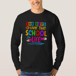 100 Days of Livinu2019 that School Life Back to Sc T-Shirt