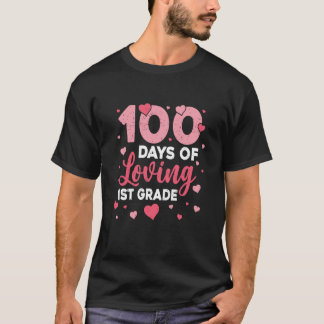 100 Days Of Loving 1st Grade 100th Day Of School T T-Shirt
