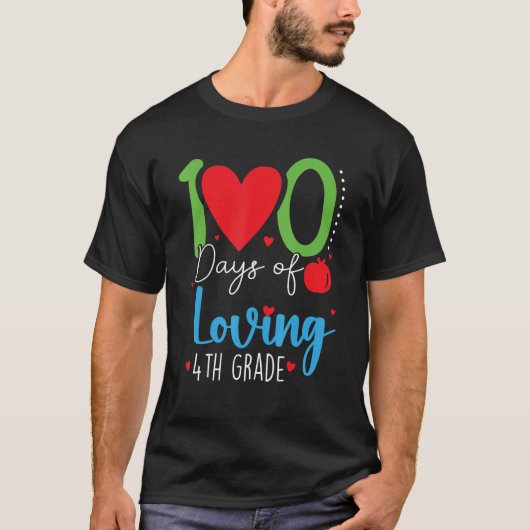 100 Days Of Loving 4th Grade 100th Days Of School T-Shirt (Vorderseite)