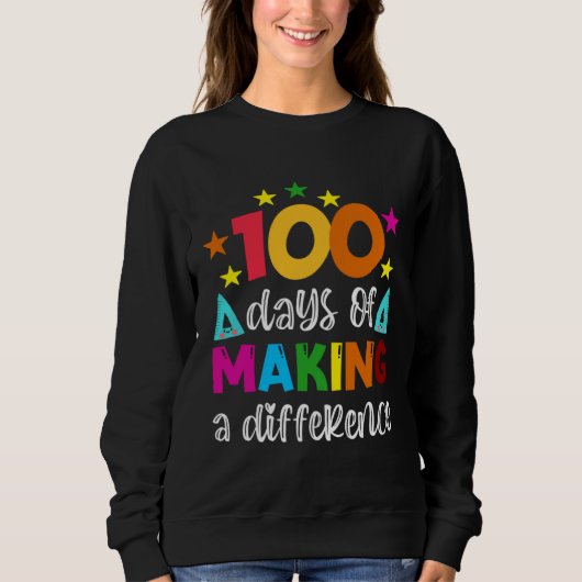 100 Days Of Making A Difference School Teacher 100 Sweatshirt (Vorderseite)