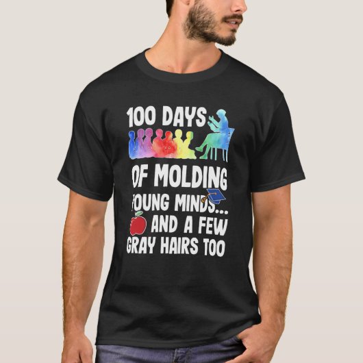 100 Days of Molding Young Minds A Teacher's Journe T-Shirt (Vorderseite)