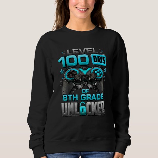 100 Days Of School 8th Grade Level Unlocked Video Sweatshirt (Vorderseite)