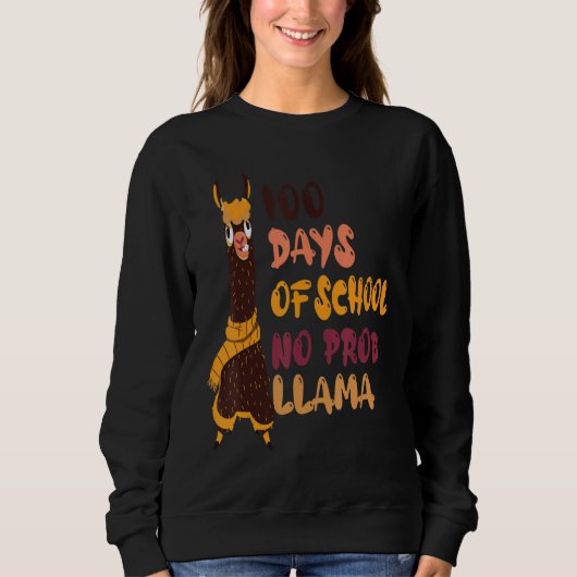 100 Days Of School No Prob Llama Llama Teachers St Sweatshirt (Vorderseite)