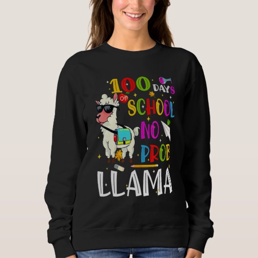 100 Days Of School No Prob Llama Lovers 100th Day  Sweatshirt (Vorderseite)