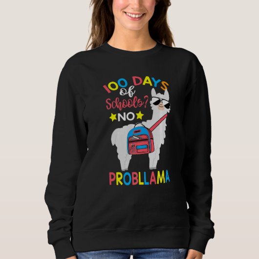 100 Days of School No Probllama Llama 100th Day Of Sweatshirt (Vorderseite)