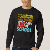 100 Days Of School Seconds Minutes Hours 100th Day Sweatshirt (Vorderseite)