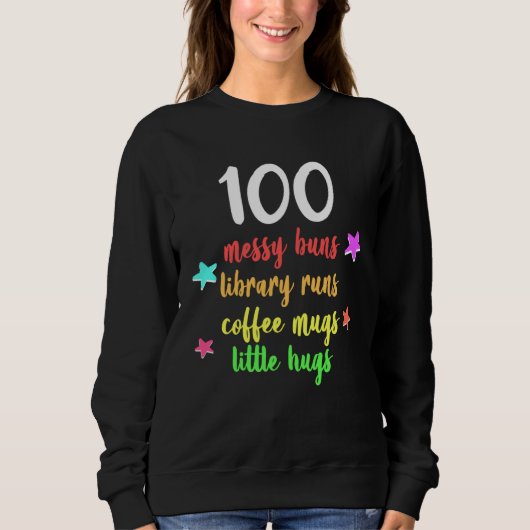100 Days of School Teacher Messy Buns and Coffee R Sweatshirt (Vorderseite)