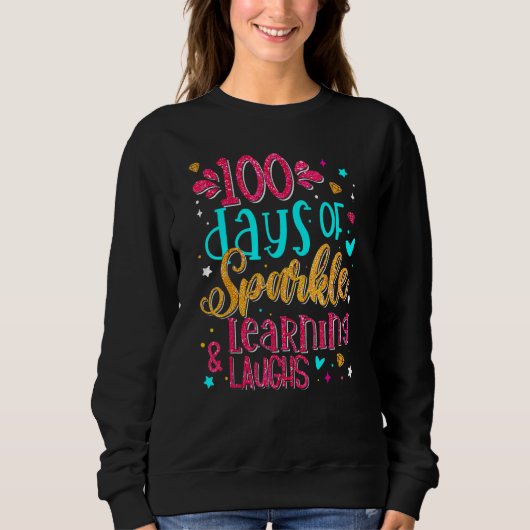 100 Days Of Sparkle Learning And Laughs 100th Day Sweatshirt (Vorderseite)