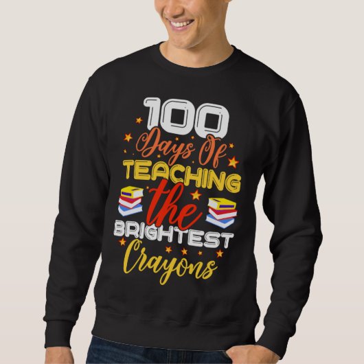 100 Days Of Teaching The Brightest Crayons Sweatshirt (Vorderseite)