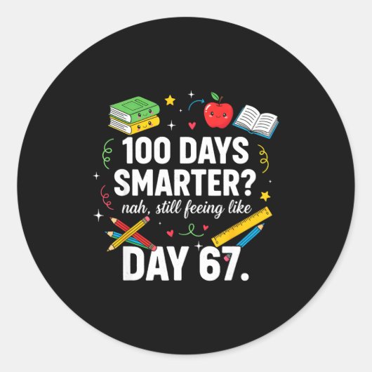 100 Days Smarter Still Feeling Like Day 67 Meme Fu Runder Aufkleber (Vorderseite)