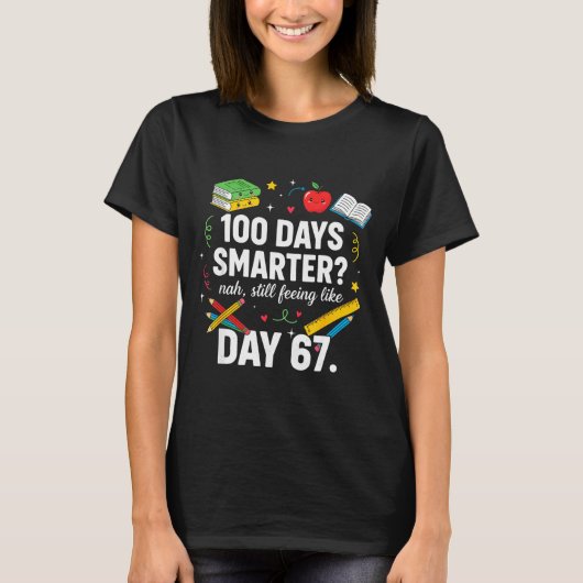 100 Days Smarter Still Feeling Like Day 67 Meme Fu T-Shirt (Vorderseite)