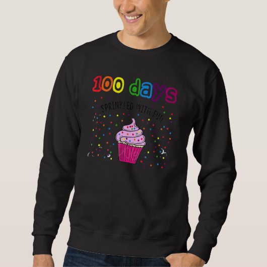 100 Days Sprinkled With Fun Cupcake 100 Days Of Sc Sweatshirt (Vorderseite)