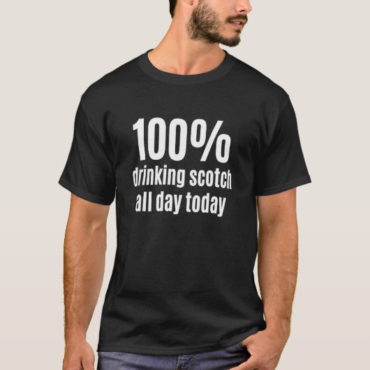 100 Drinking Scotch All-Day Funny Alcohol Beverage T-Shirt (Vorderseite)