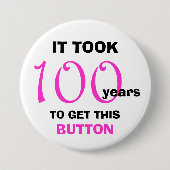 100. Geburtstag Gag Geschenkknopf - Funny Button (Vorderseite)
