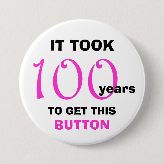 100. Geburtstag Gag Geschenkknopf - Funny Button (Vorderseite)