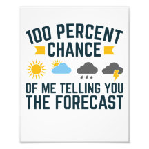 100%ige Chance, dass ich Ihnen die Vorhersage erzä