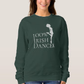 100% Irish Dancer Hard Shoe Dance Sweatshirt (Vorderseite)