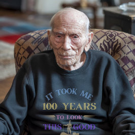 100 Jahre 100. Geburtstag 100. Jahrhundert Sweatshirt