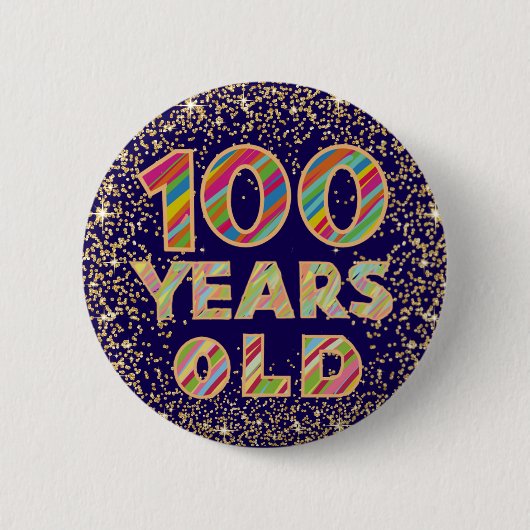 100 Jahre alt 100. Geburtstag extravagantes Abzeic Button (Vorderseite)
