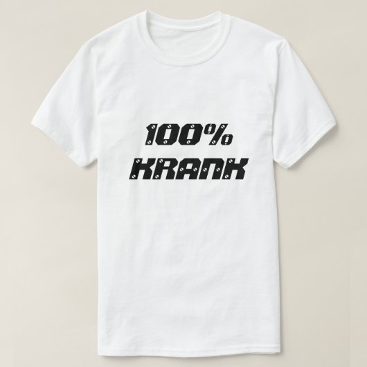 100% Krank | 100 % Krank T-Shirt (Design vorne)