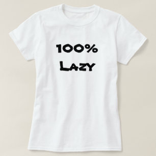100 % Lazy T-Shirt