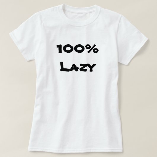 100 % Lazy T-Shirt (Design vorne)