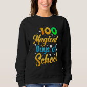 100 Magical Days Of School Student Teacher 1 Sweatshirt (Vorderseite)