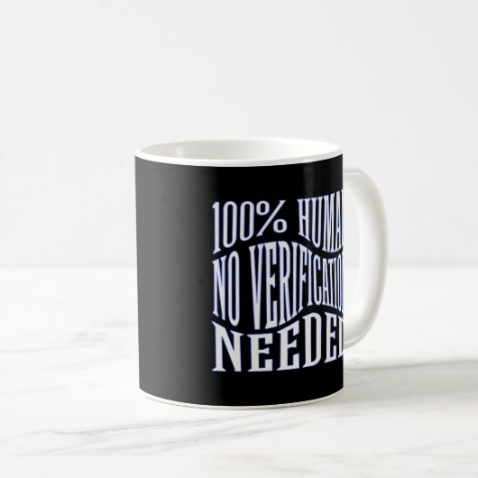 "100% Mensch - Keine Überprüfung erforderlich" Kaffeetasse (VorderseiteRechts)