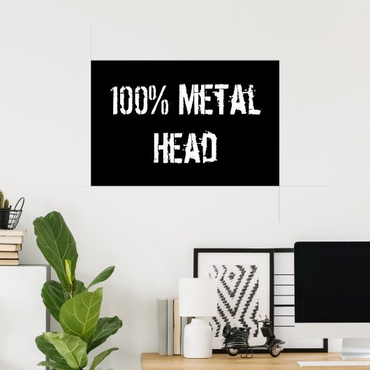 100% Metallkopf Poster (Heimbüro)