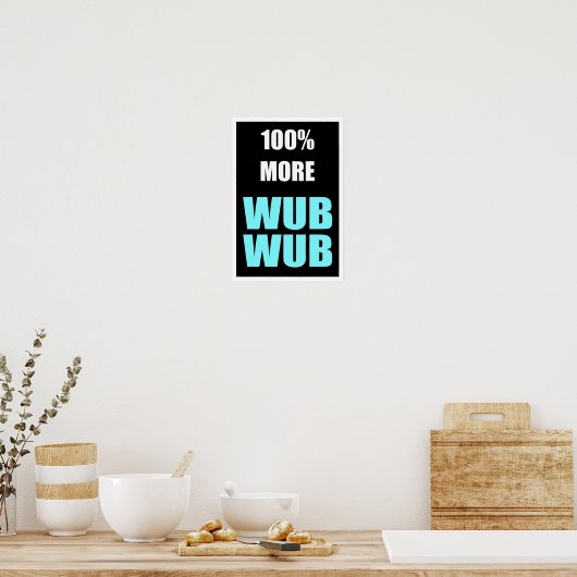 100% More Wub-Wub Poster (Küche)