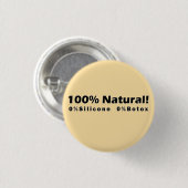 100% Naturschutz 0% Silicone 0% Botox Ich bin schö Button (Vorne & Hinten)