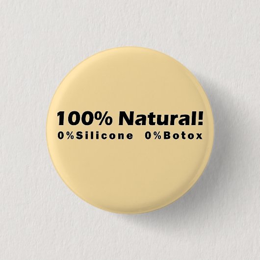 100% Naturschutz 0% Silicone 0% Botox Ich bin schö Button (Vorderseite)