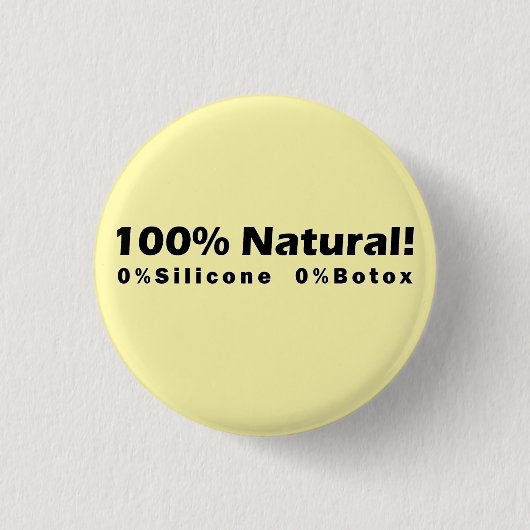 100% Naturschutz 0% Silicone 0% Botox Ich bin schö Button (Vorderseite)
