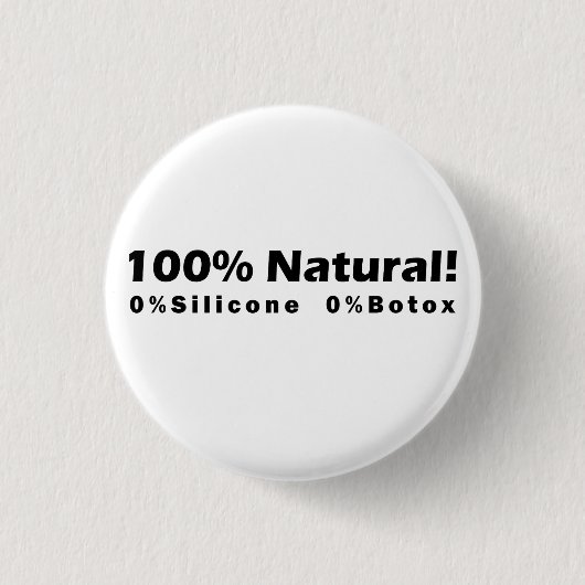 100% Naturschutz 0% Silicone 0% Botox Ich bin schö Button (Vorderseite)