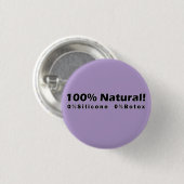 100% Naturschutz 0% Silicone 0% Botox Ich bin schö Button (Vorne & Hinten)