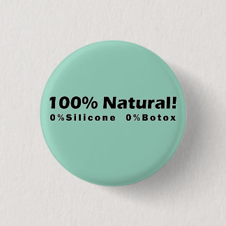 100% Naturschutz 0% Silicone 0% Botox Ich bin schö Button