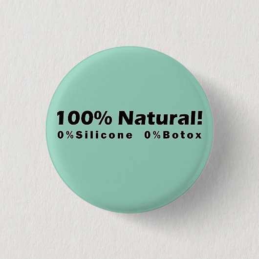 100% Naturschutz 0% Silicone 0% Botox Ich bin schö Button (Vorderseite)