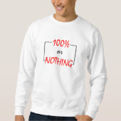 100 % oder nichts sweatshirt (Vorderseite)