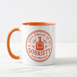 100% Proof of My Sobriety - Mug Tasse