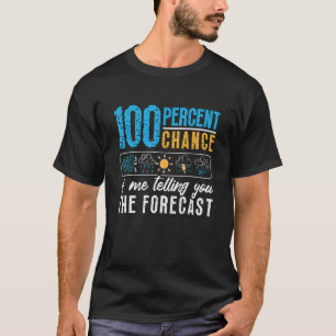 100 Prozent Chance auf Wettervorhersage Sturm Mete T-Shirt