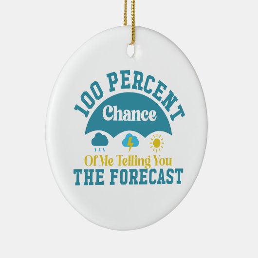 100 Prozent Chance, dass ich Ihnen die Vorhersage Keramik Ornament (Rechts)